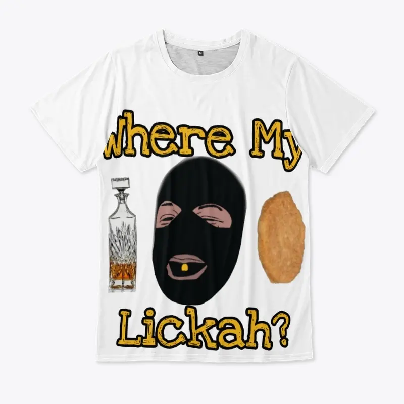 Where my Lickah?